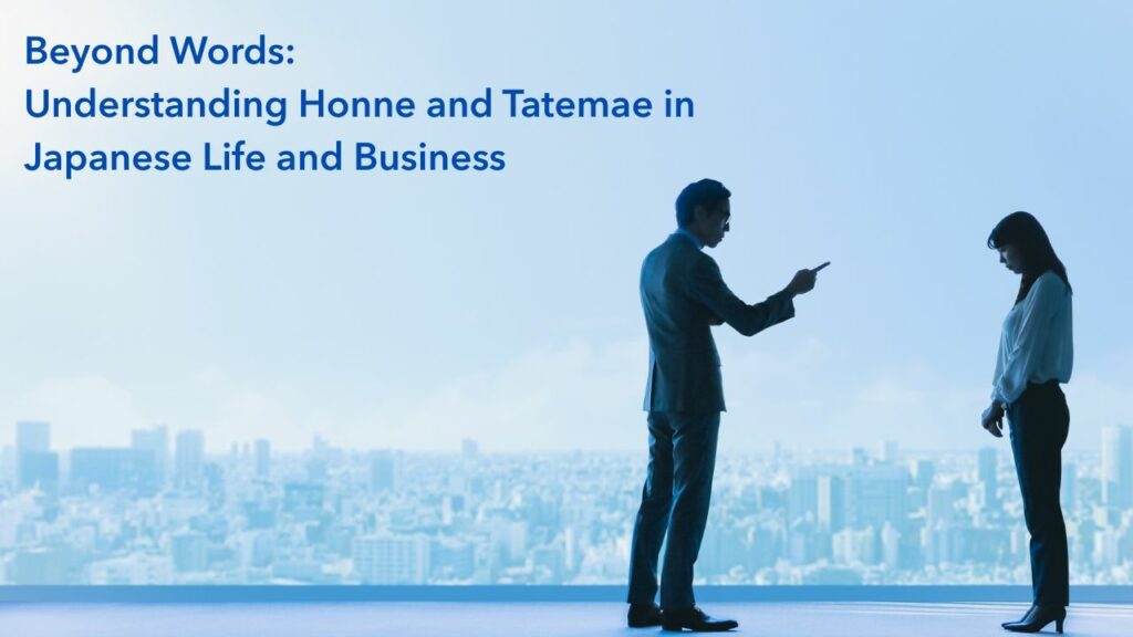 Beyond Words- Understanding Honne and Tatemae in Japanese Life and Business