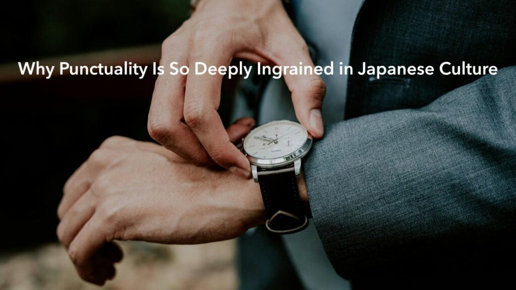 Why Punctuality Is So Deeply Ingrained in Japanese Culture