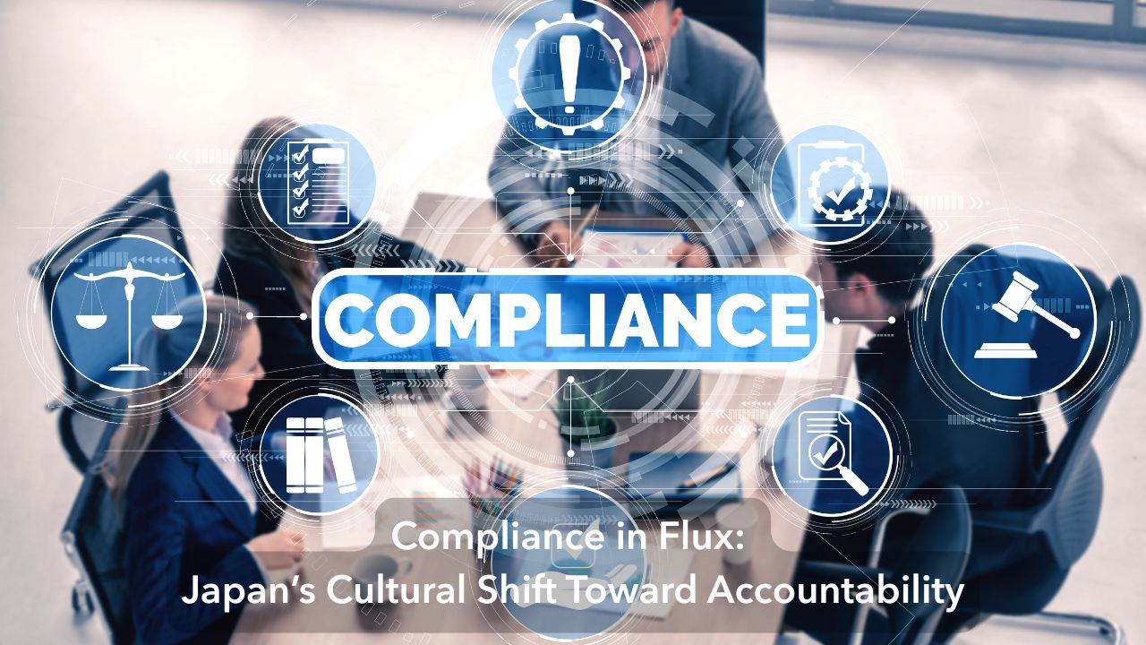 Compliance in Flux- Japan’s Cultural Shift Toward Accountability