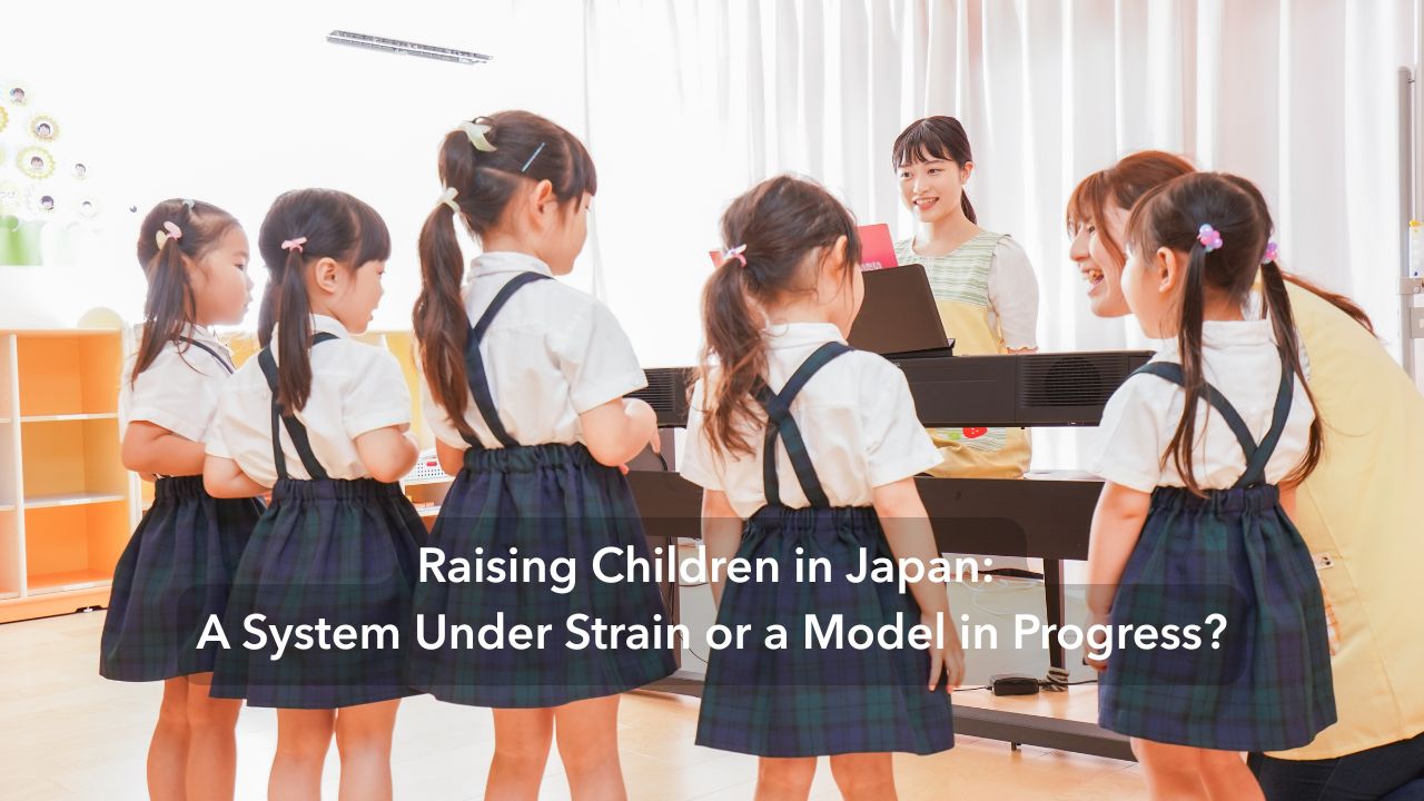 Raising Children in Japan- A System Under Strain or a Model in Progress?