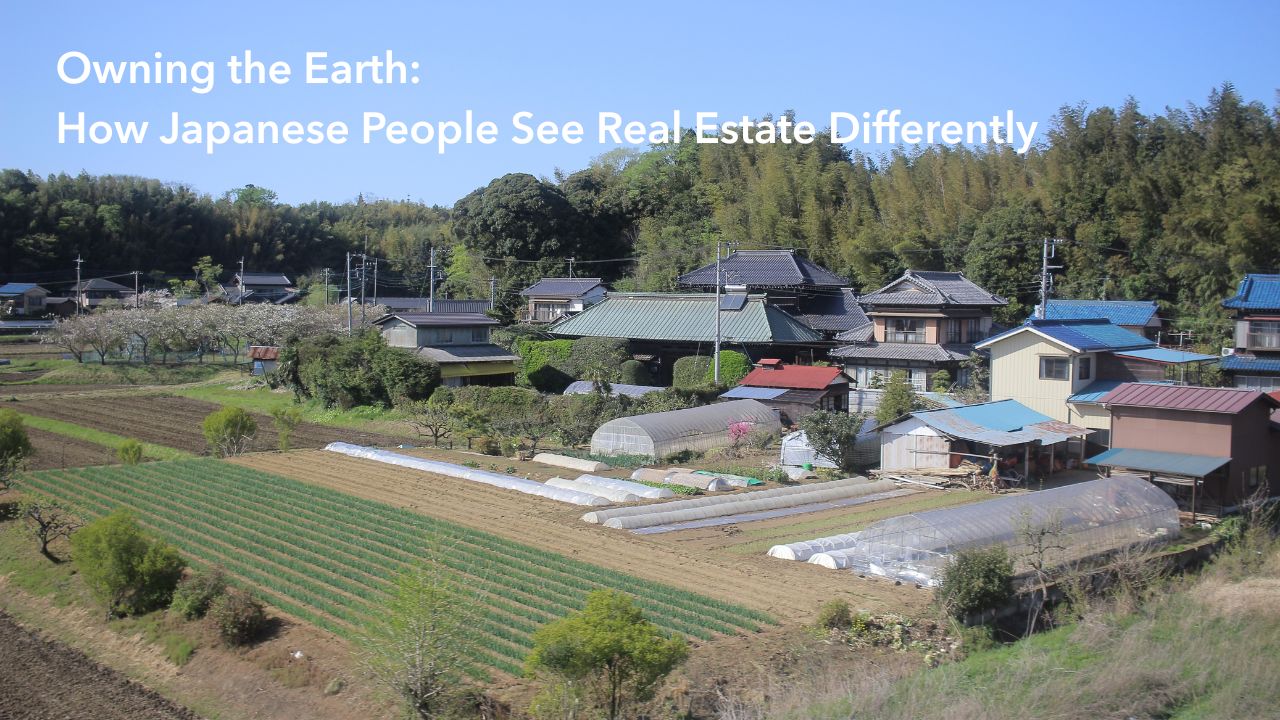 Owning the Earth- How Japanese People See Real Estate Differently