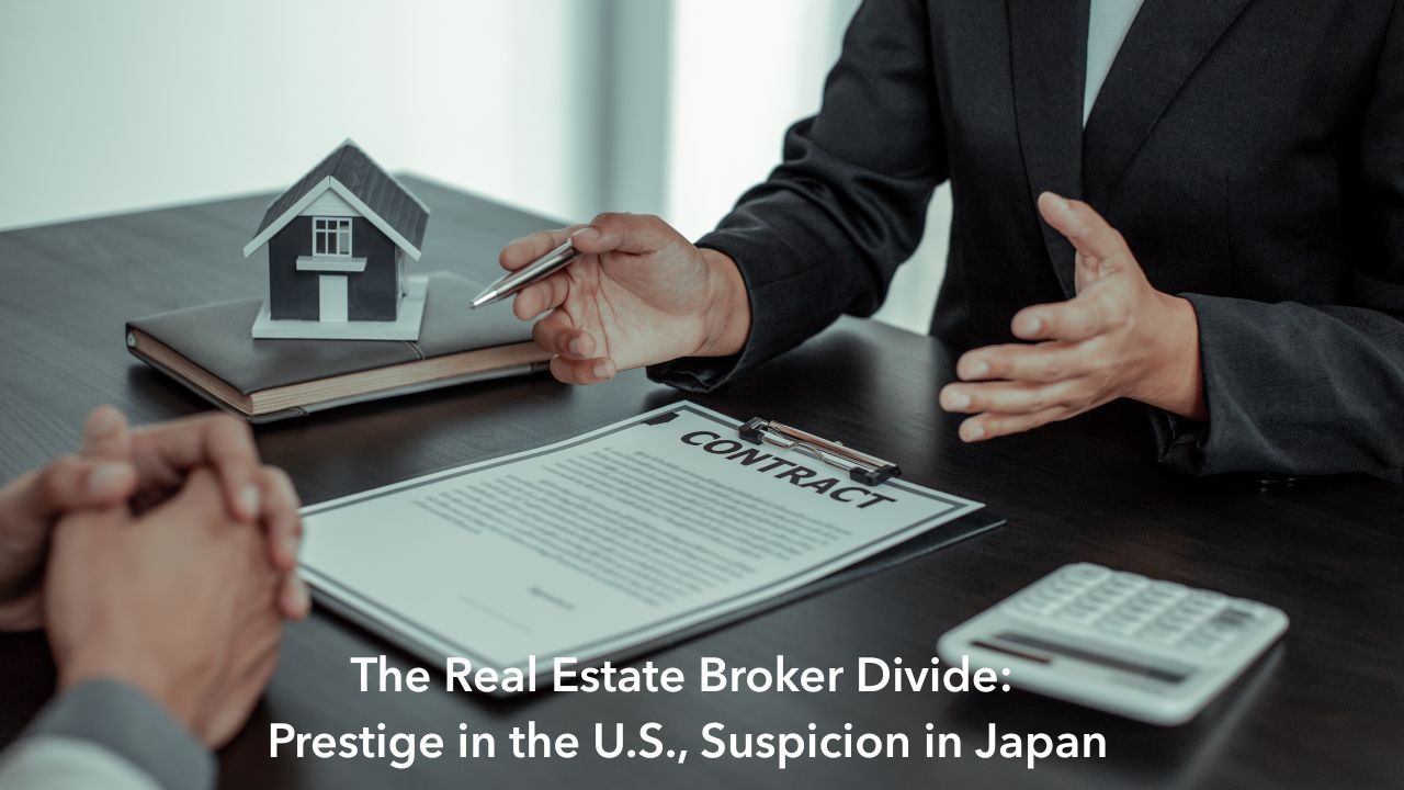 The Real Estate Broker Divide- Prestige in the U.S., Suspicion in Japan