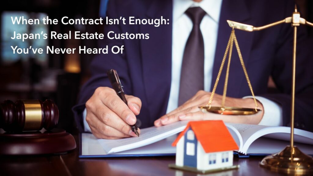 When the Contract Isn’t Enough- Japan’s Real Estate Customs You’ve Never Heard Of