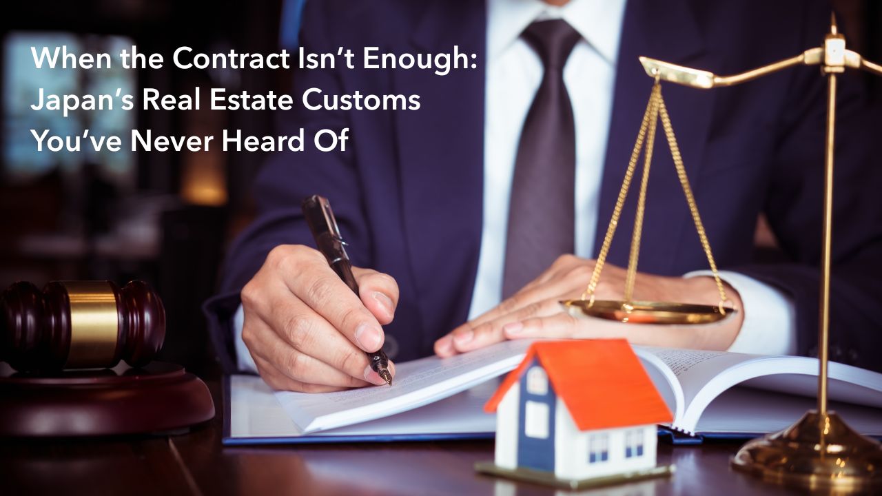 When the Contract Isn’t Enough- Japan’s Real Estate Customs You’ve Never Heard Of