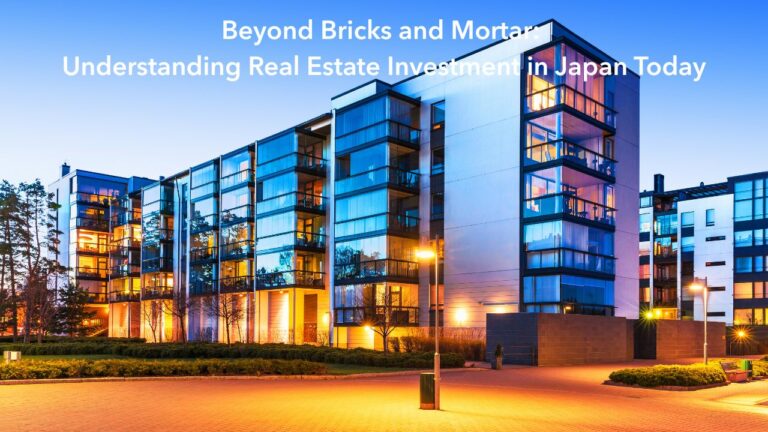Beyond Bricks and Mortar- Understanding Real Estate Investment in Japan Today