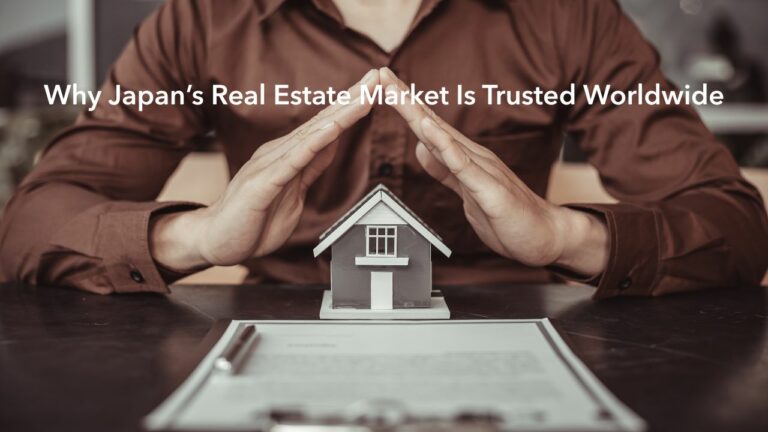 Why Japan’s Real Estate Market Is Trusted Worldwide