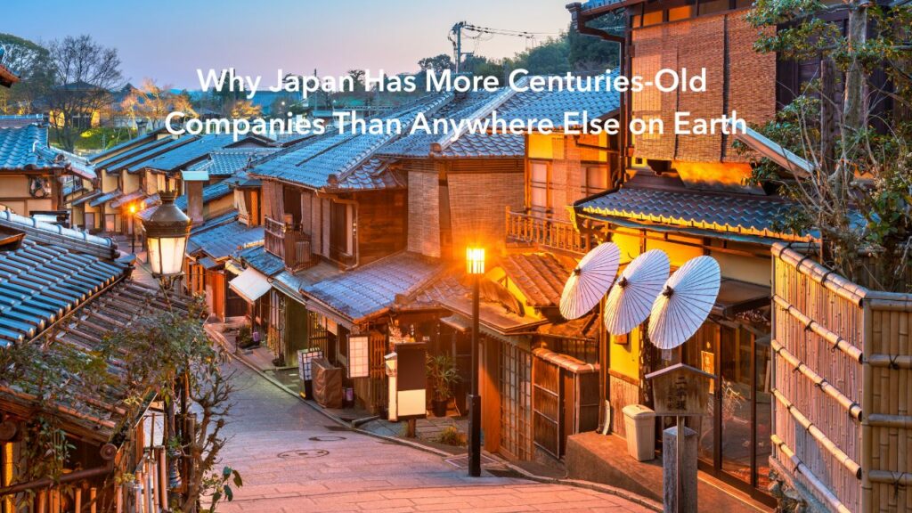 Why Japan Has More Centuries-Old Companies Than Anywhere Else on Earth