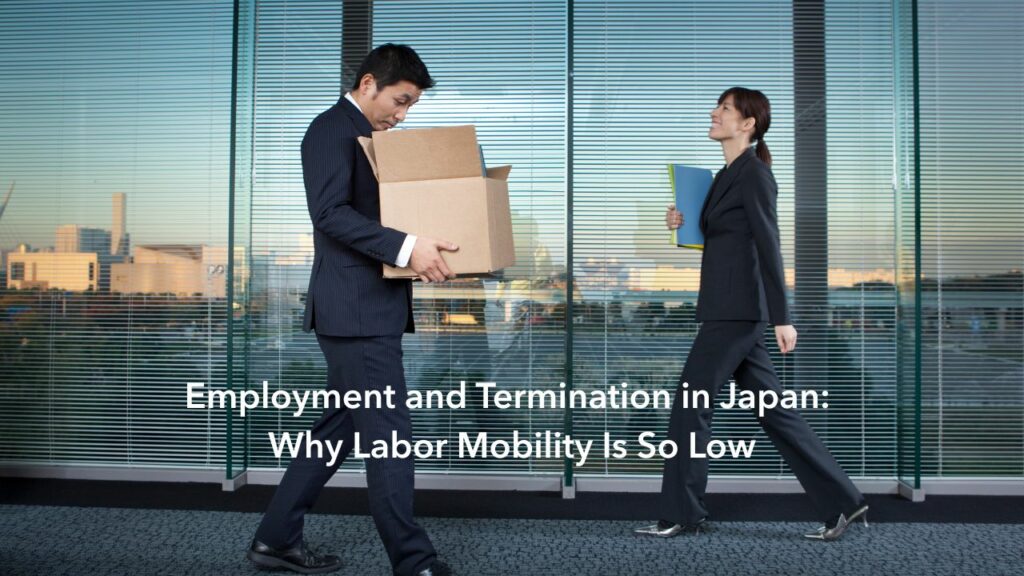 Employment and Termination in Japan- Why Labor Mobility Is So Low
