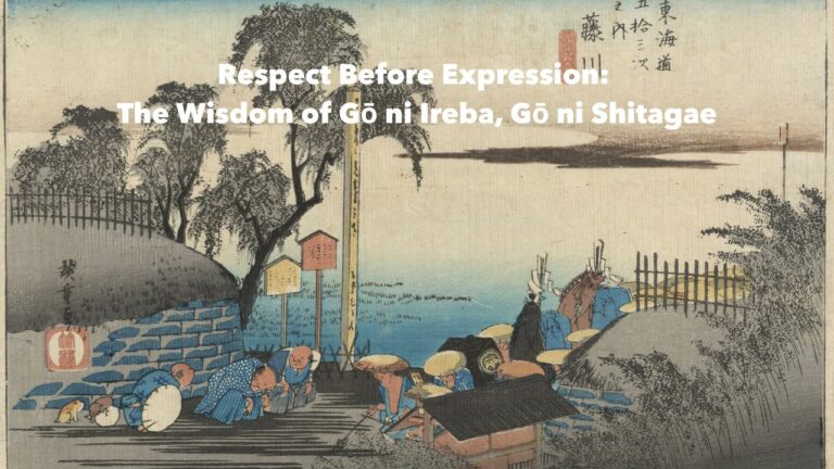 Respect Before Expression- The Wisdom of Gō ni Ireba, Gō ni Shitagae