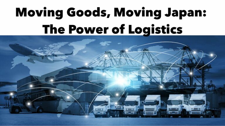 Moving Goods, Moving Japan- The Power of Logistics