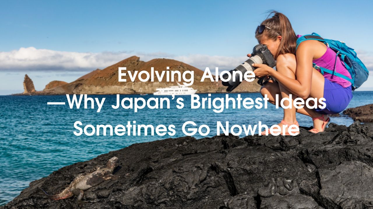 Evolving Alone—Why Japan’s Brightest Ideas Sometimes Go Nowhere